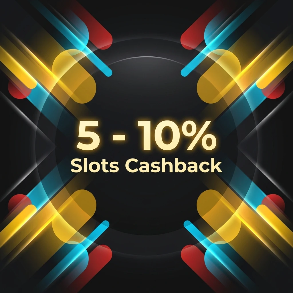 5 - 10% Slots Cashback